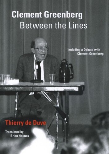 Clement Greenberg Between The Lines Including A Debate With Clement Greenberg Thierry De Duve Brian Holmes