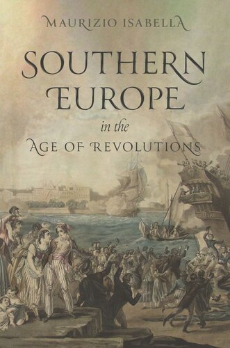 Southern Europe In The Age Of Revolutions Maurizio Isabella