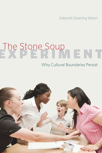 The Stone Soup Experiment Why Cultural Boundaries Persist Deborah Downing Wilson