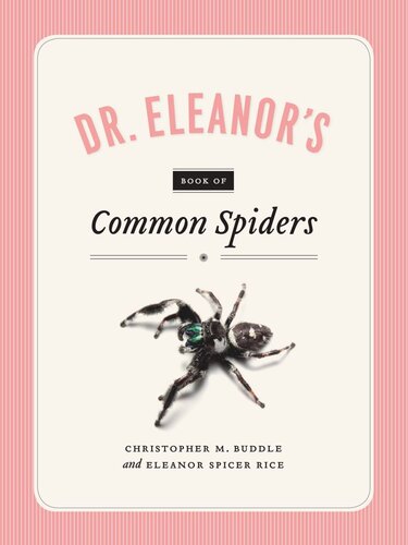 Dr Eleanors Book Of Common Spiders Christopher M Buddle Eleanor Spicer Rice