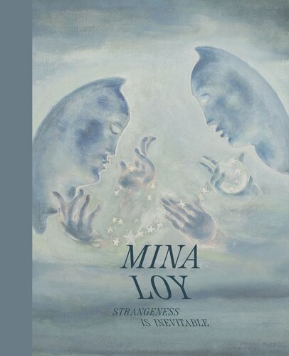 Mina Loy Strangeness Is Inevitable Jennifer R Gross Editor Ann Lauterbach Editor Roger L Conover Editor Dawn Ades Editor