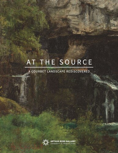 At The Source A Courbet Landscape Rediscovered Lynn Marsdenatlass Editor Andr Dombrowski Editor