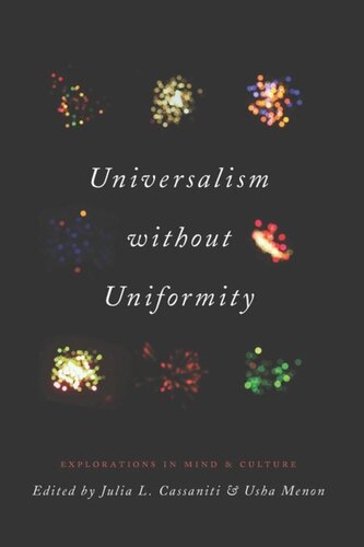 Universalism Without Uniformity Explorations In Mind And Culture Julia L Cassaniti Editor Usha Menon Editor