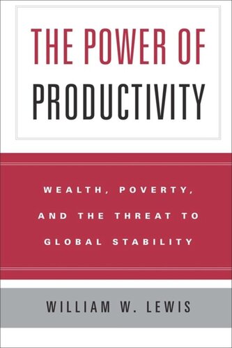 The Power Of Productivity Wealth Poverty And The Threat To Global Stability William W Lewis
