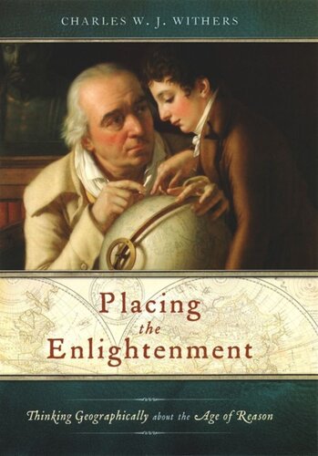 Placing The Enlightenment Thinking Geographically About The Age Of Reason Charles W J Withers