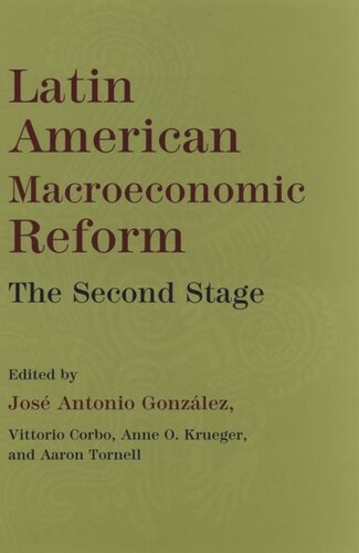 Latin American Macroeconomic Reforms The Second Stage Jos Antonio Gonzlez Editor Vittorio Corbo Editor Anne O Krueger Editor Aaron Tornell Editor