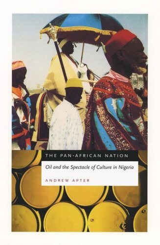 The Panafrican Nation Oil And The Spectacle Of Culture In Nigeria Andrew Apter