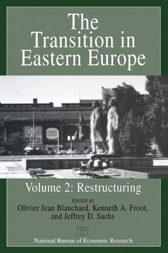 The Transition In Eastern Europe Volume 2 Restructuring Olivier Jean Blanchard Editor Kenneth A Froot Editor Jeffrey D Sachs Editor