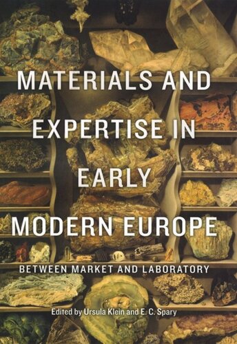 Materials And Expertise In Early Modern Europe Between Market And Laboratory Ursula Klein Editor E C Spary Editor