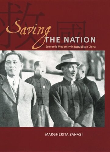 Saving The Nation Economic Modernity In Republican China Margherita Zanasi