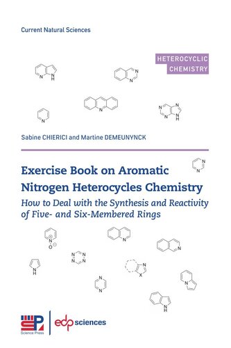 Exercise Book On Aromatic Nitrogen Heterocycles Chemistry How To Deal With The Synthesis And Reactivity Of Five And Sixmembered Rings Sabine Chierici Martine Demeunynck