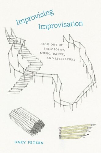 Improvising Improvisation From Out Of Philosophy Music Dance And Literature Gary Peters