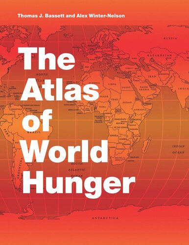 The Atlas Of World Hunger Thomas J Bassett Alex Winternelson