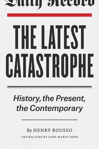 The Latest Catastrophe History The Present The Contemporary Henry Rousso Jane Marie Todd