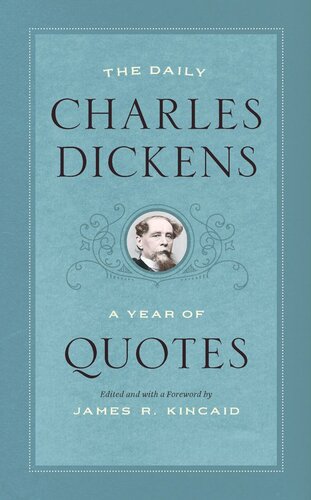 The Daily Charles Dickens A Year Of Quotes Charles Dickens James R Kincaid