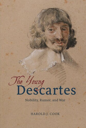 The Young Descartes Nobility Rumor And War Harold J Cook