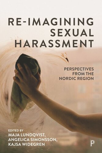 Reimagining Sexual Harassment Perspectives From The Nordic Region Maja Lundqvist Editor Angelica Simonsson Editor Kajsa Widegren Editor