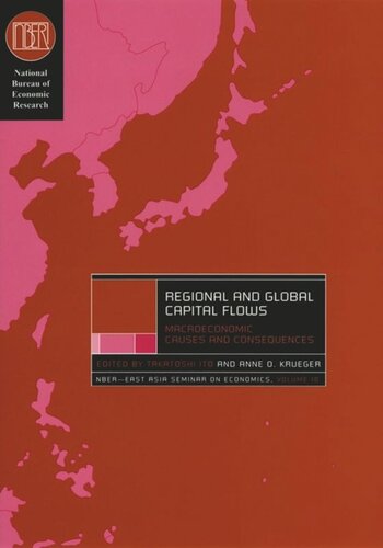 Regional And Global Capital Flows Macroeconomic Causes And Consequences Takatoshi Ito Editor Anne O Krueger Editor