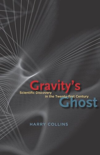 Gravitys Ghost Scientific Discovery In The Twentyfirst Century Harry Collins