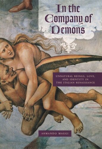 In The Company Of Demons Unnatural Beings Love And Identity In The Italian Renaissance Armando Maggi