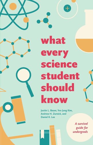 What Every Science Student Should Know Justin L Bauer Yoo Jung Kim Andrew H Zureick Daniel K Lee