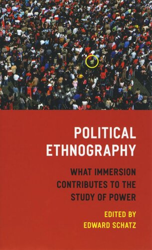 Political Ethnography What Immersion Contributes To The Study Of Power Edward Schatz Editor