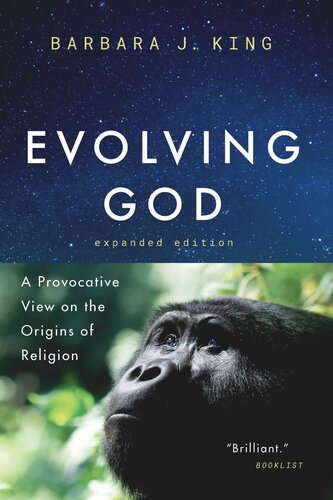 Evolving God A Provocative View On The Origins Of Religion Expanded Edition Barbara J King