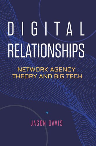 Digital Relationships Network Agency Theory And Big Tech Jason Davis