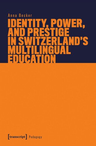 Identity Power And Prestige In Switzerlands Multilingual Education Anna Becker Swiss National Science Foundation Snsf