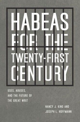 Habeas For The Twentyfirst Century Uses Abuses And The Future Of The Great Writ Nancy J King Joseph L Hoffmann