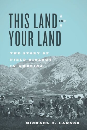 This Land Is Your Land The Story Of Field Biology In America Michael J Lannoo