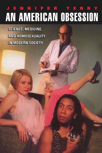 An American Obsession Science Medicine And Homosexuality In Modern Society Jennifer Terry