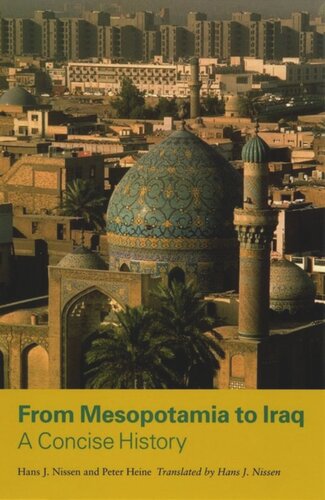 From Mesopotamia To Iraq A Concise History Hans J Nissen Peter Heine Hans J Nissen