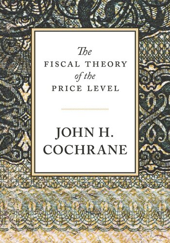 The Fiscal Theory Of The Price Level John Cochrane