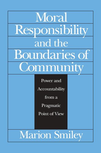 Moral Responsibility And The Boundaries Of Community Power And Accountability From A Pragmatic Point Of View Marion Smiley