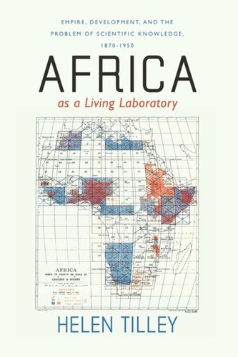 Africa As A Living Laboratory Empire Development And The Problem Of Scientific Knowledge 18701950 Helen Tilley