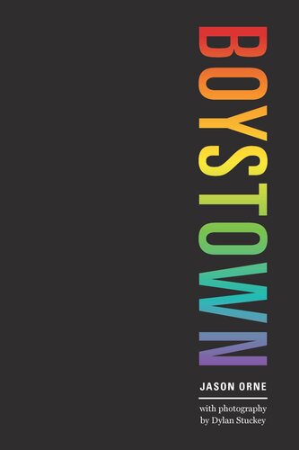 Boystown Sex And Community In Chicago Jason Orne Dylan Stuckey