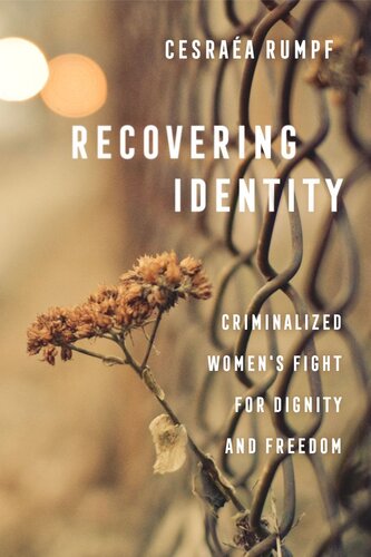 Recovering Identity Criminalized Womens Fight For Dignity And Freedom Cesraa Rumpf