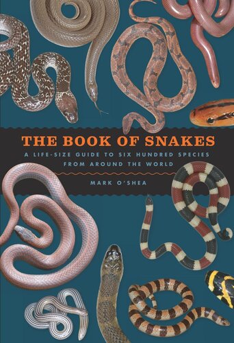 The Book Of Snakes A Lifesize Guide To Six Hundred Species From Around The World Mark Oshea