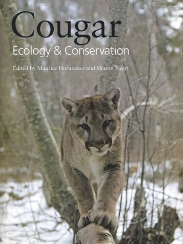 Cougar Ecology And Conservation Maurice Hornocker Editor Sharon Negri Editor Alan Rabinowitz Editor