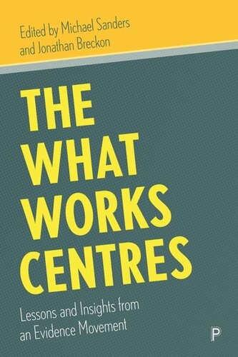 The What Works Centres Lessons And Insights From An Evidence Movement Michael Sanders Editor Jonathan Breckon Editor