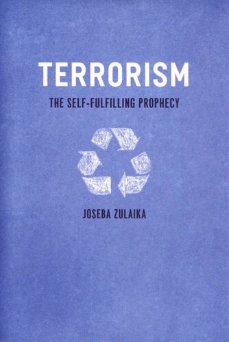 Terrorism The Selffulfilling Prophecy Joseba Zulaika