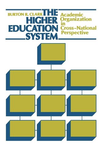 The Higher Education System Academic Organization In Crossnational Perspective Reprint 2019 Burton R Clark