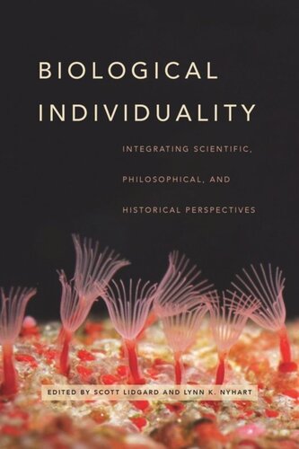 Biological Individuality Integrating Scientific Philosophical And Historical Perspectives Scott Lidgard Editor Lynn K Nyhart Editor