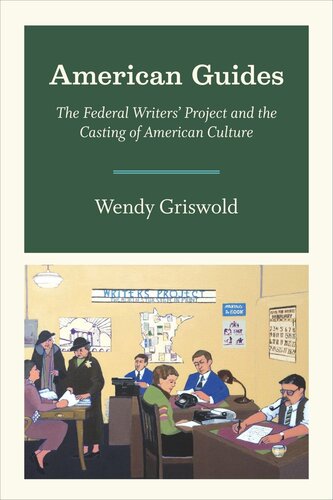 American Guides The Federal Writers Project And The Casting Of American Culture Wendy Griswold