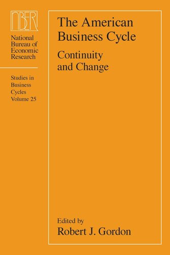 The American Business Cycle Continuity And Change Robert J Gordon Editor