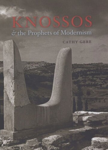 Knossos And The Prophets Of Modernism Cathy Gere