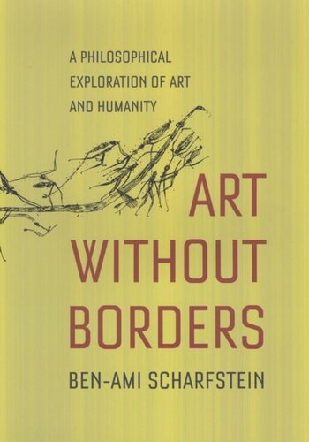 Art Without Borders A Philosophical Exploration Of Art And Humanity Benami Scharfstein