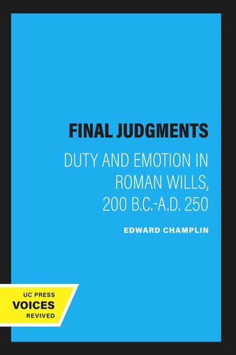 Final Judgments Duty And Emotion In Roman Wills 200 Bcad 250 Reprint 2019 Edward Champlin
