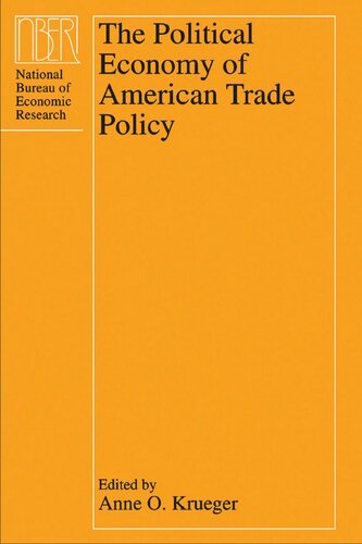 The Political Economy Of American Trade Policy Anne O Krueger Editor